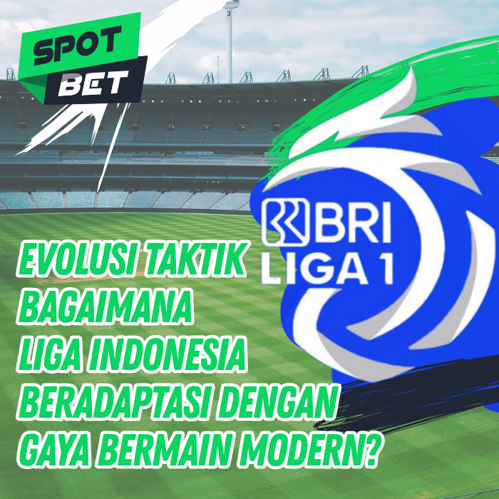Bagaimana Liga Indonesia Beradaptasi dengan Gaya Bermain Modern?
