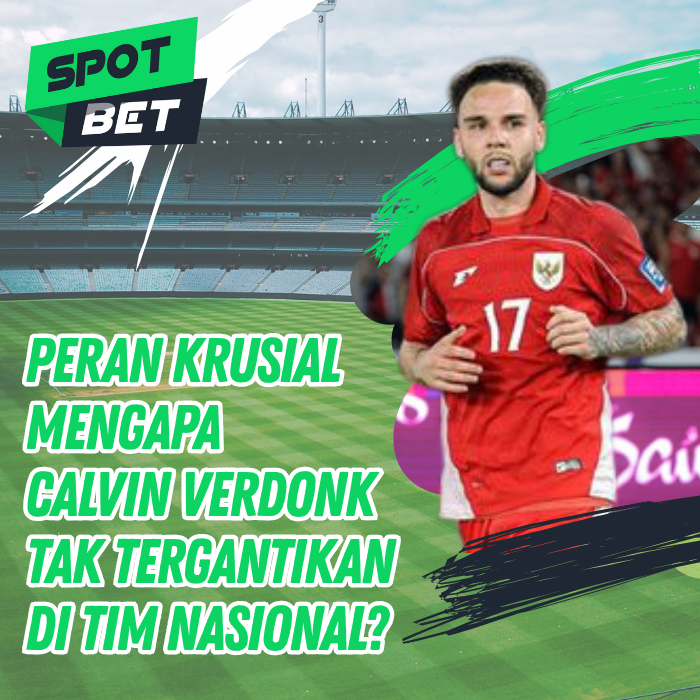 Mengapa Calvin Verdonk Tak Tergantikan di Tim Nasional?