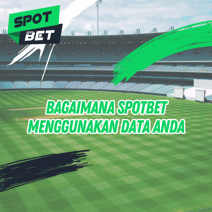 Bagaimana SPOTBET Menggunakan Data Anda