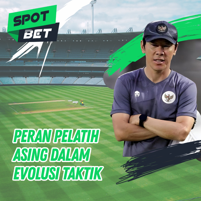 Peran Pelatih Asing dalam Evolusi Taktik